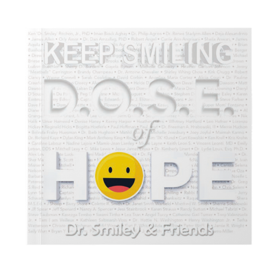 KEEP SMILING,D.O.S.E.S. OF HOPE